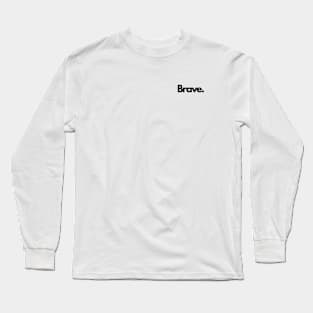 Brave single word minimalist T-Shirt Long Sleeve T-Shirt